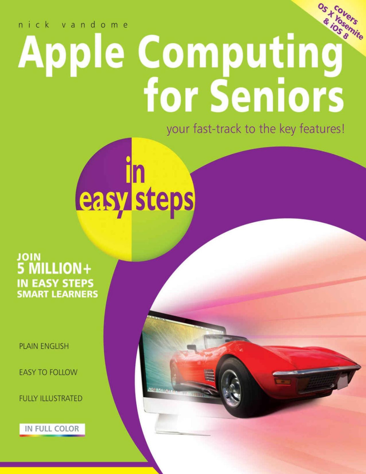 Apple Computing For Seniors In Easy Steps Covers Os X Yosemite And Ios 8 Nick Vandome Vandome