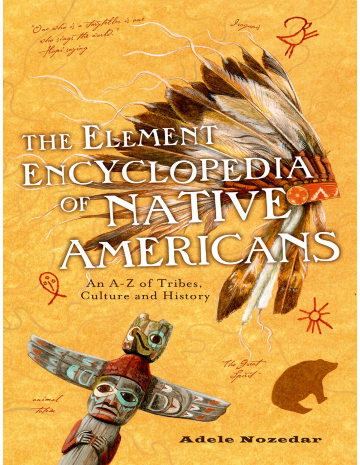 The Element Encyclopedia Of Native Americans An A Z Of Tribes Culture And History Adele Nozedar