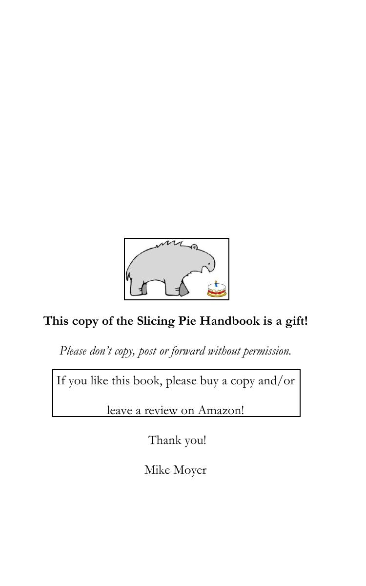 Slicing Pie Handbook Perfectly Fair Equity Splits For Bootstrapped Startups Mike Moyer