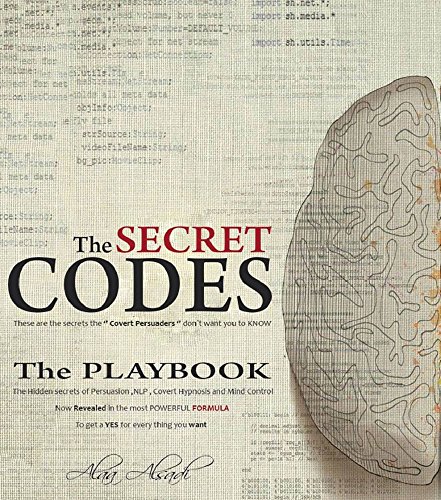 The Secret Codes The Ultimate Formula Of Mind Control Nlp Body Language Covert Hypnosis And Persuasion Secrets For Business Use 1st Edition Alaa Alsadi
