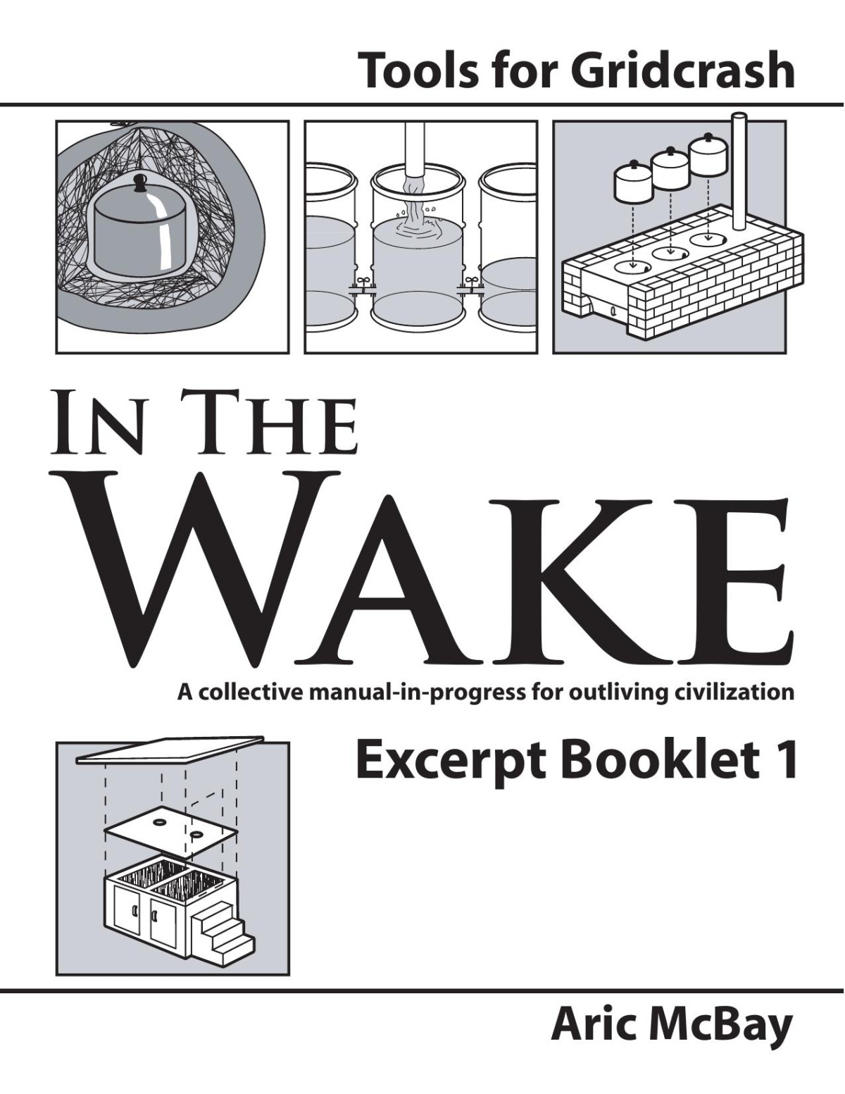 In The Wake A Collective Manualinprogress For Outliving Civilization Aric Mcbay