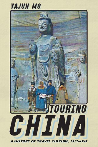 Touring China A History Of Travel Culture 19121949 Yajun Mo