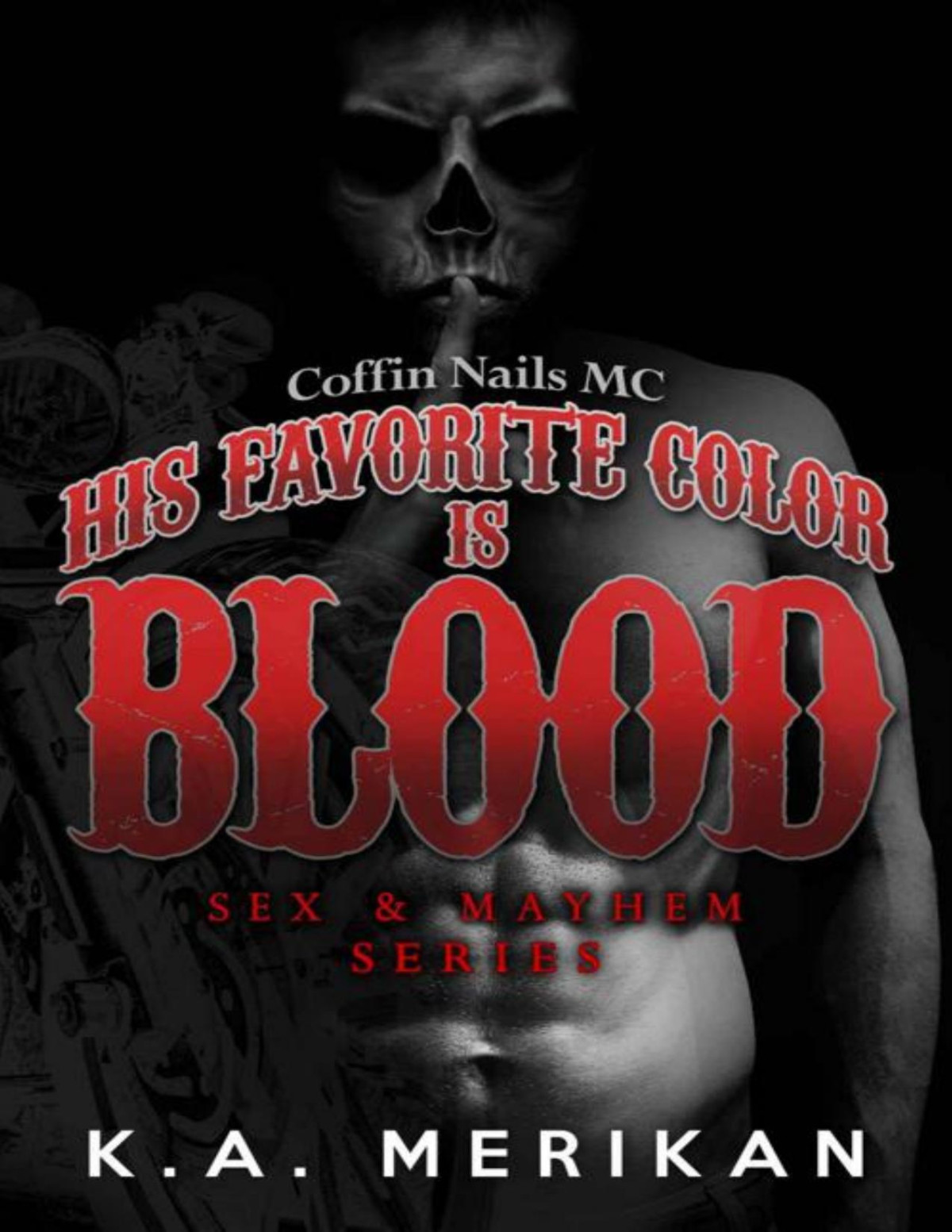 His Favorite Color Is Blood Coffin Nails Mc Gay Biker Dark Romance Sex Mayhem Book 8 Merikan