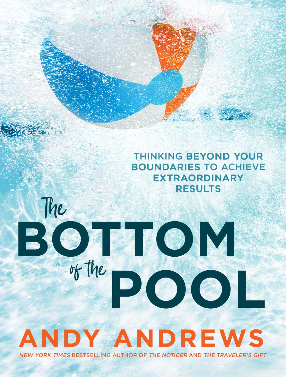 The Bottom Of The Pool Thinking Beyond Your Boundaries To Achieve Extraordinary Results Andy Andrews
