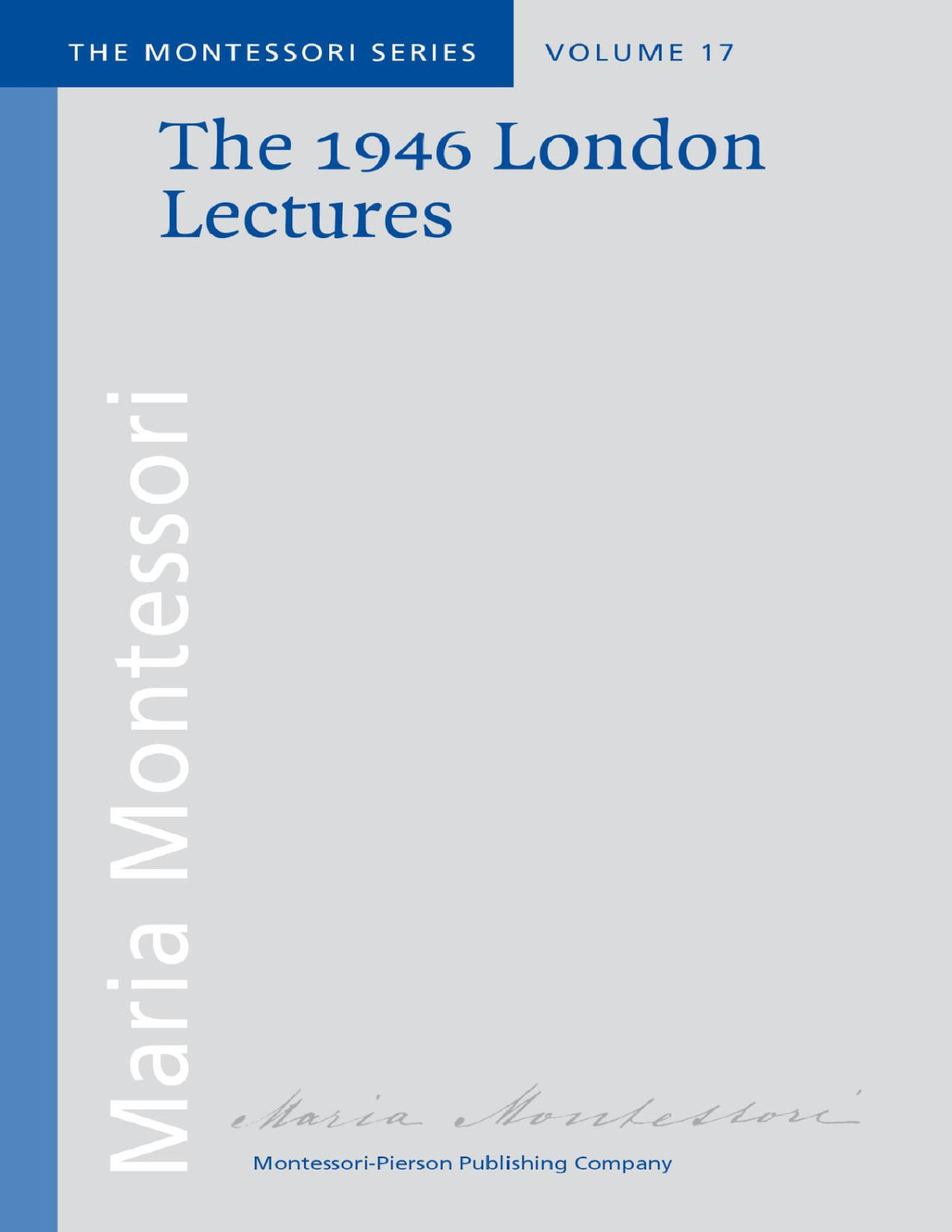 The 1946 London Lectures Montessori Series Book 17 Maria Montessori Montessori