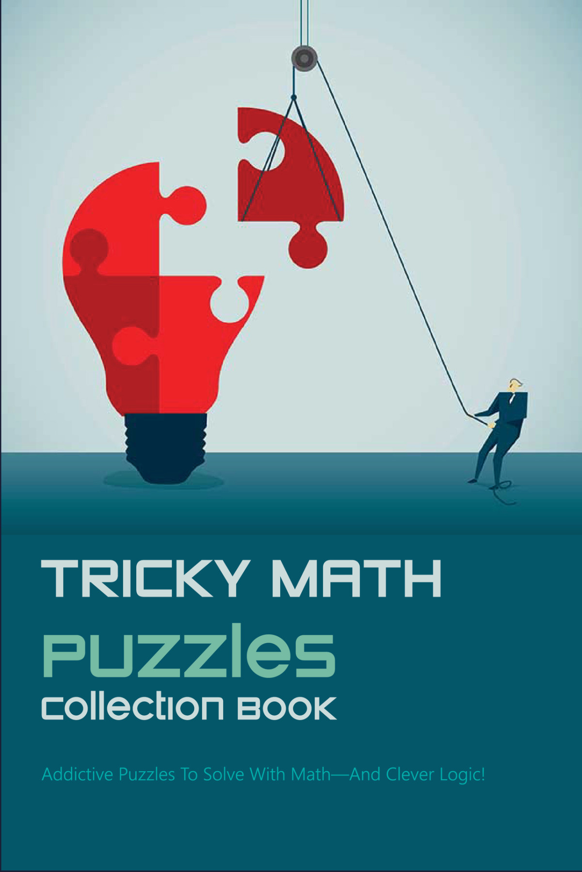 Tricky Math Puzzles Collection Book Addictive Puzzles To Solve With Mathand Clever Logic Critical Thinking Jackie Mcelvy