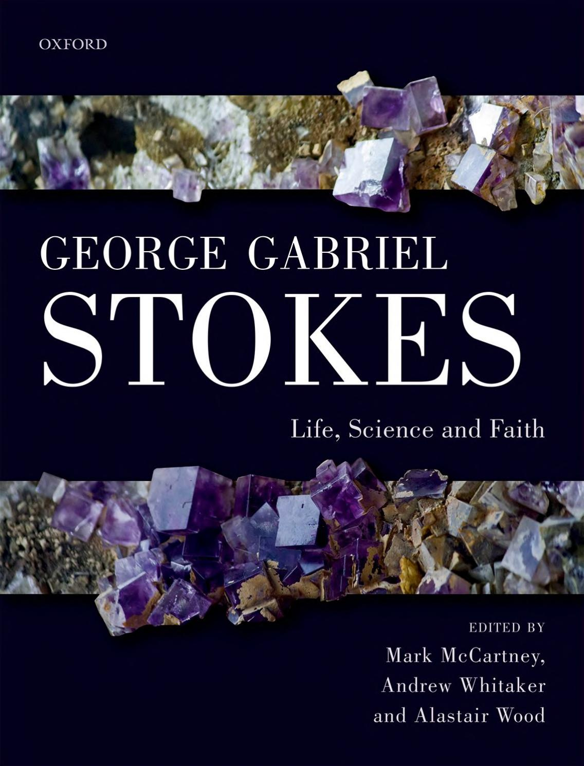 George Gabriel Stokes Life Science And Faith Mark Mccartney Andrew Whitaker Alastair Wood