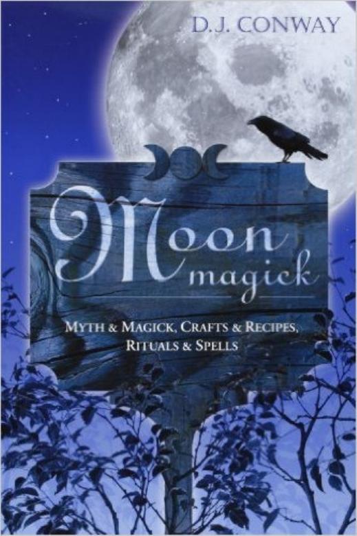 Moon Magick Myth Magic Crafts Recipes Rituals Spells Dj Conway