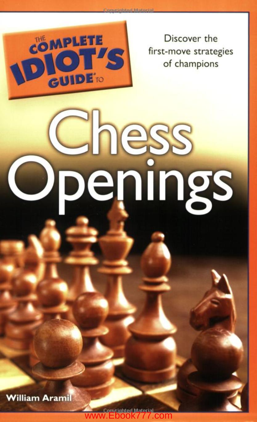 The Complete Idiots Guide To Chess Openings William Aramil