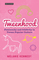 Tweenhood Femininity And Celebrity In Tween Popular Culture Library Of Gender And Popular Culture Kennedy