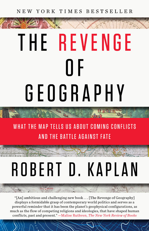 The Revenge Of Geography Robert D Kaplan