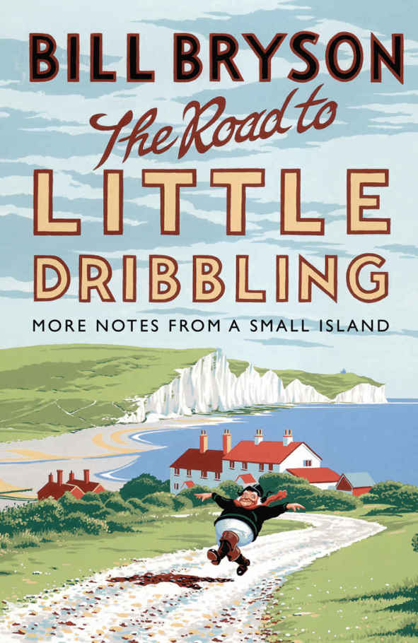 The Road To Little Dribbling More Notes From A Small Island Bill Bill Bryson