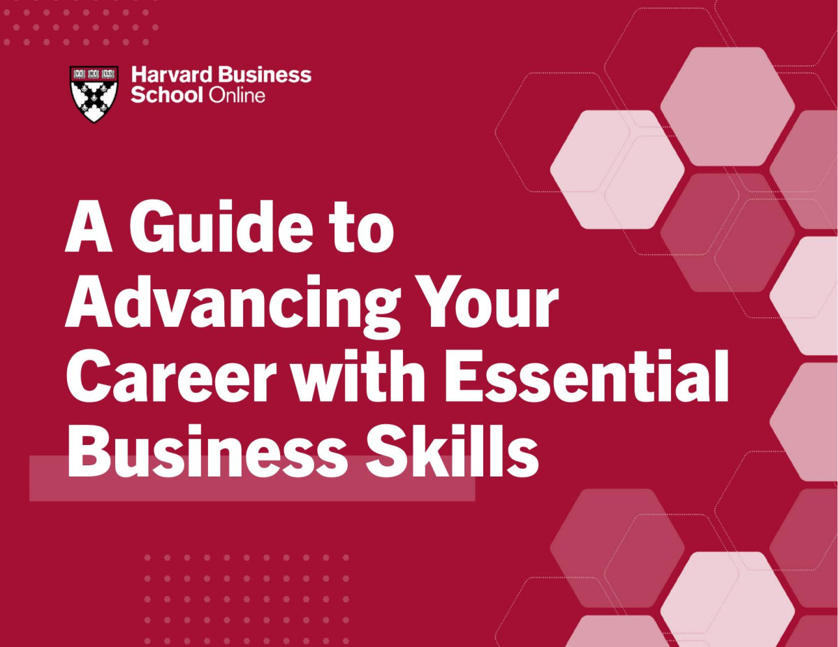 A Guide To Advancing Your Career With Essential Business Skills Harvard Business School Online