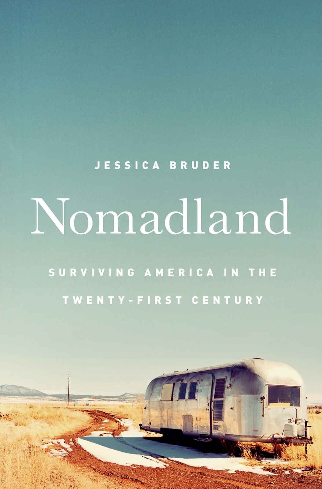 Nomadland Surviving America In The Twentyfirst Century Bruder