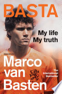 Basta My Life My Truth The Incredible Autobiography Of Marco Van Basten 2nd Edition Marco Van Basten