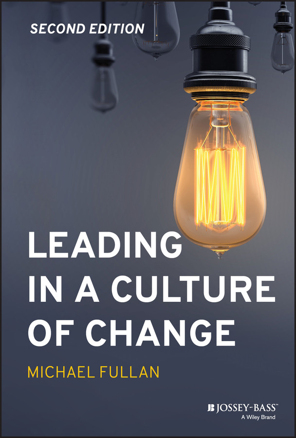 Leading In A Culture Of Change Michael Fullan