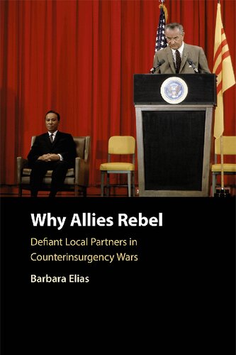 Why Allies Rebel Defiant Local Partners In Counterinsurgency Wars Barbara Elias
