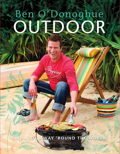 Outdoor Grill Your Way Round The World Ben Odonoghue