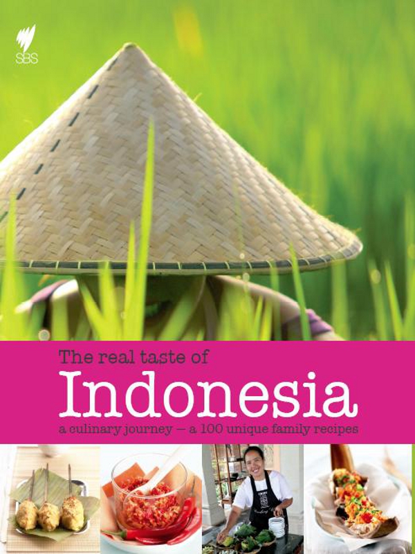 The Real Taste Of Indonesia A Culinary Journey Through 100 Unique Family Recipes Rose Prince