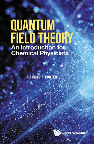 Quantum Field Theory An Introduction For Chemical Physicists Richard N Porter