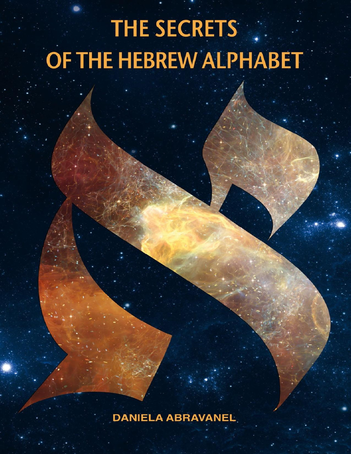 The Secrets Of The Hebrew Alphabet Daniela Abravanel Kay Wallace