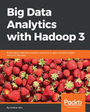 Big Data Analytics With Hadoop 3 Build Highly Effective Analytics Solutions Sridhar Alla
