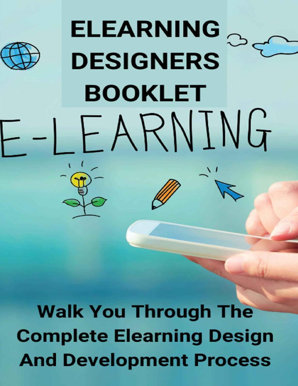 Elearning Designers Booklet Walk You Through The Complete Elearning Design And Development Process Dong Absher