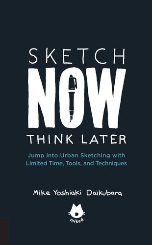 The Urban Sketching Handbook Sketch Now Think Later Urban Sketching Handbook Mike Yoshiaki Daikubara