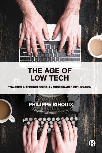 The Age Of Low Tech Towards A Technologically Sustainable Civilization Bihouix