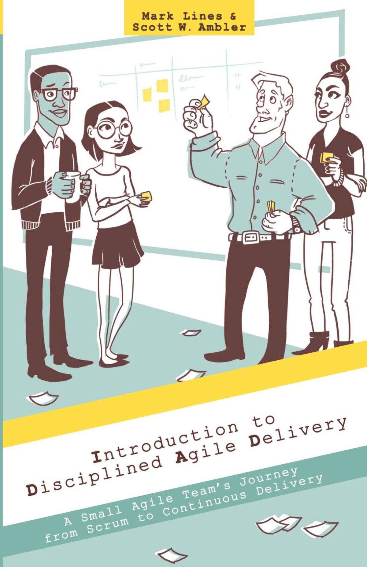 Introduction To Disciplined Agile Delivery A Small Agile Teams Journey From Scrum To Continuous Delivery Scott Ambler Lines