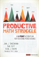 Productive Math Struggle A 6point Action Plan For Fostering Perseverance John J Sangiovanni