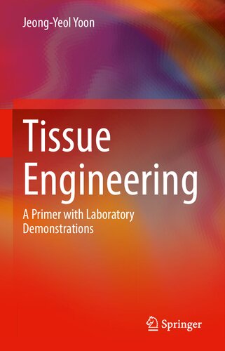 Tissue Engineering A Primer With Laboratory Demonstrations 1st Edition Jeongyeol Yoon