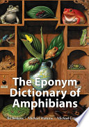 The Eponym Dictionary Of Amphibians Bo Beolens Michael Watkins