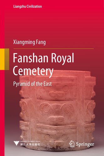 Fanshan Royal Cemetery Pyramid Of The East 1st Edition Xiangming Fang