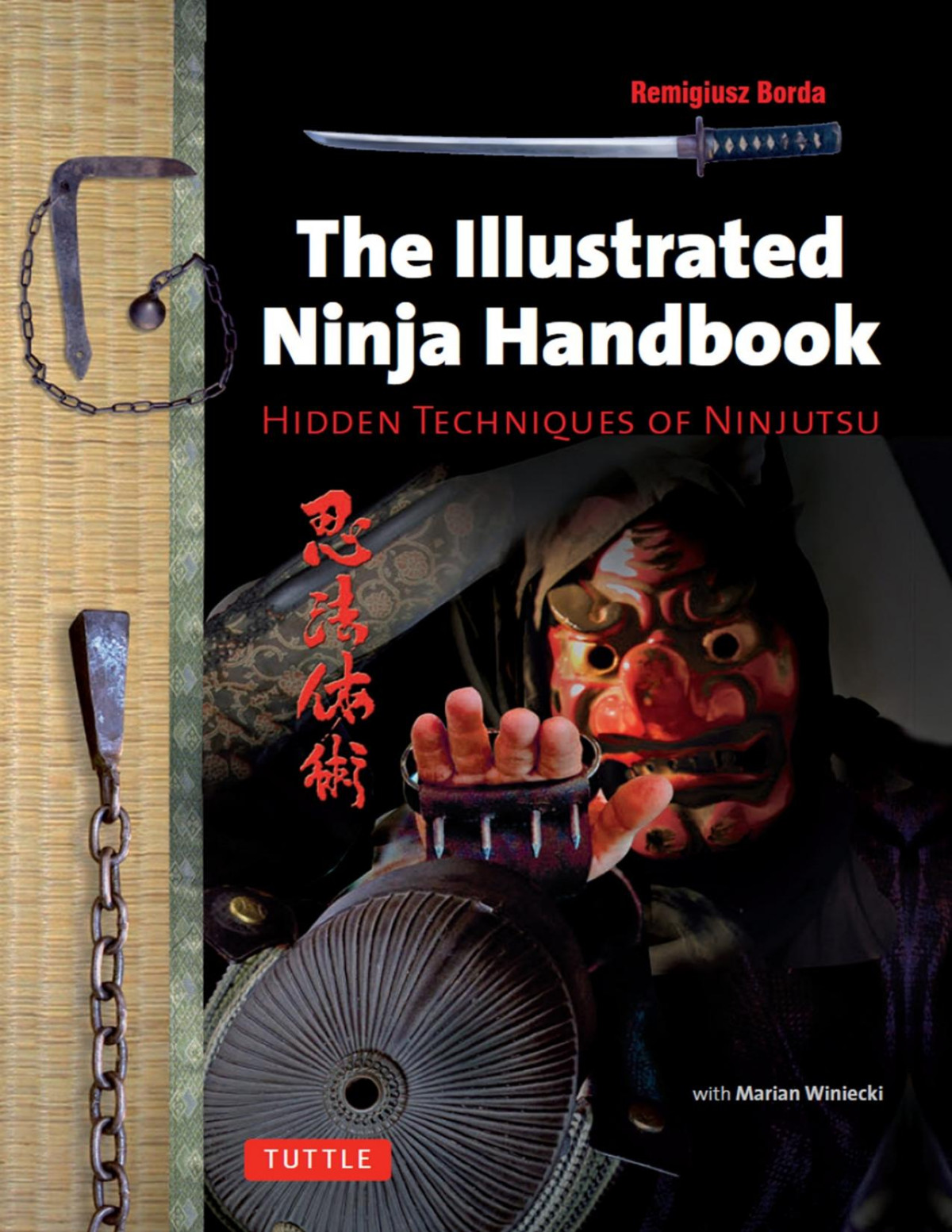 The Illustrated Ninja Handbook Hidden Techniques Of Ninjutsu Remigiusz Borda