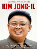 Kim Jongil The Controversial Life And Legacy Of North Koreas Second Supreme Leader Charles River Charles River Editors