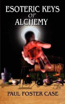 Esoteric Keys Of Alchemy Paul Foster Case