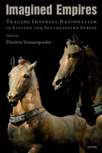 Imagined Empires Tracing Imperial Nationalism In Eastern And Southeastern Europe Stamatopoulos