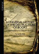 A Universal History Of The Destruction Of Books Fernando Bez