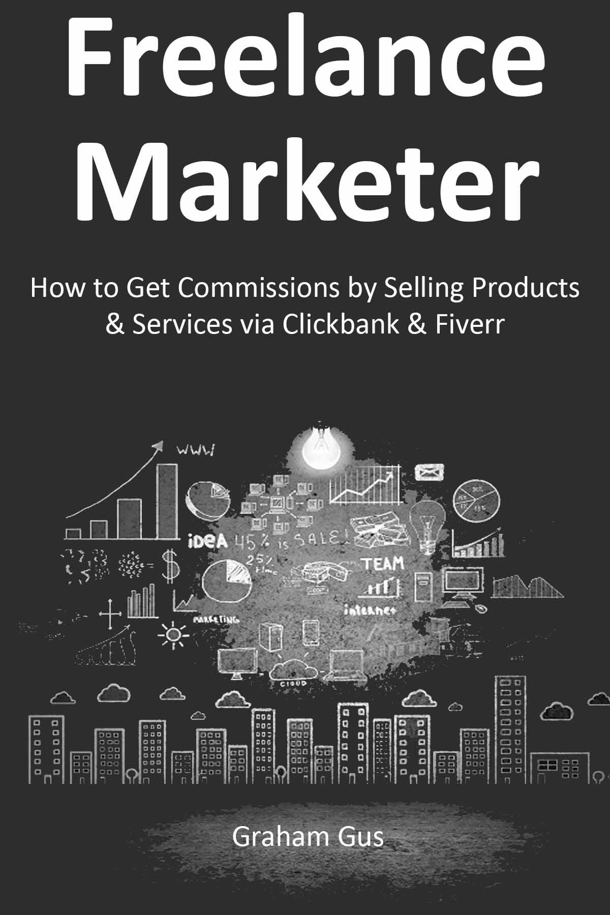 Freelance Marketer How To Get Commissions By Selling Products Services Via Clickbank Fiverr Gus