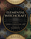 Elemental Witchcraft A Guide To Living A Magickal Life Through The Elements The Pentacle Paththe Pentacle Approach 1 Heron Michelle