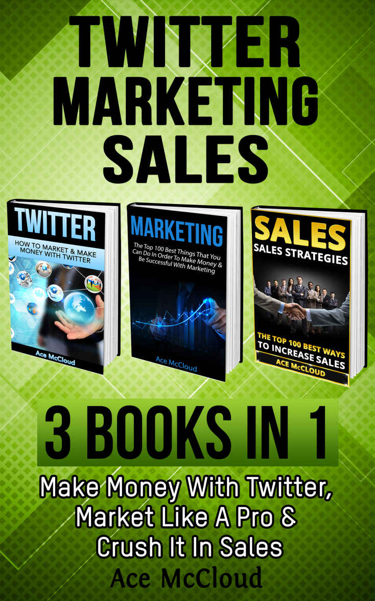 Twitter Marketing Sales 3 Books In 1 Make Money With Twitter Market Like A Pro Crush It In Sales Twitter Social Media Business Marketing Strategies Followers And Advertising And Tips Book Mccloud