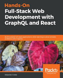 Handson Fullstack Web Development With Graphql And React Build Scalable Fullstack Applications Sebastian Grebe