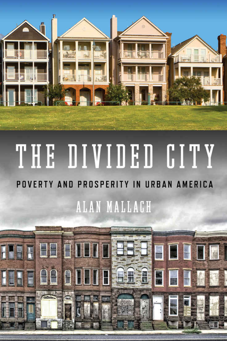 The Divided City Poverty And Prosperity In Urban America Mallach