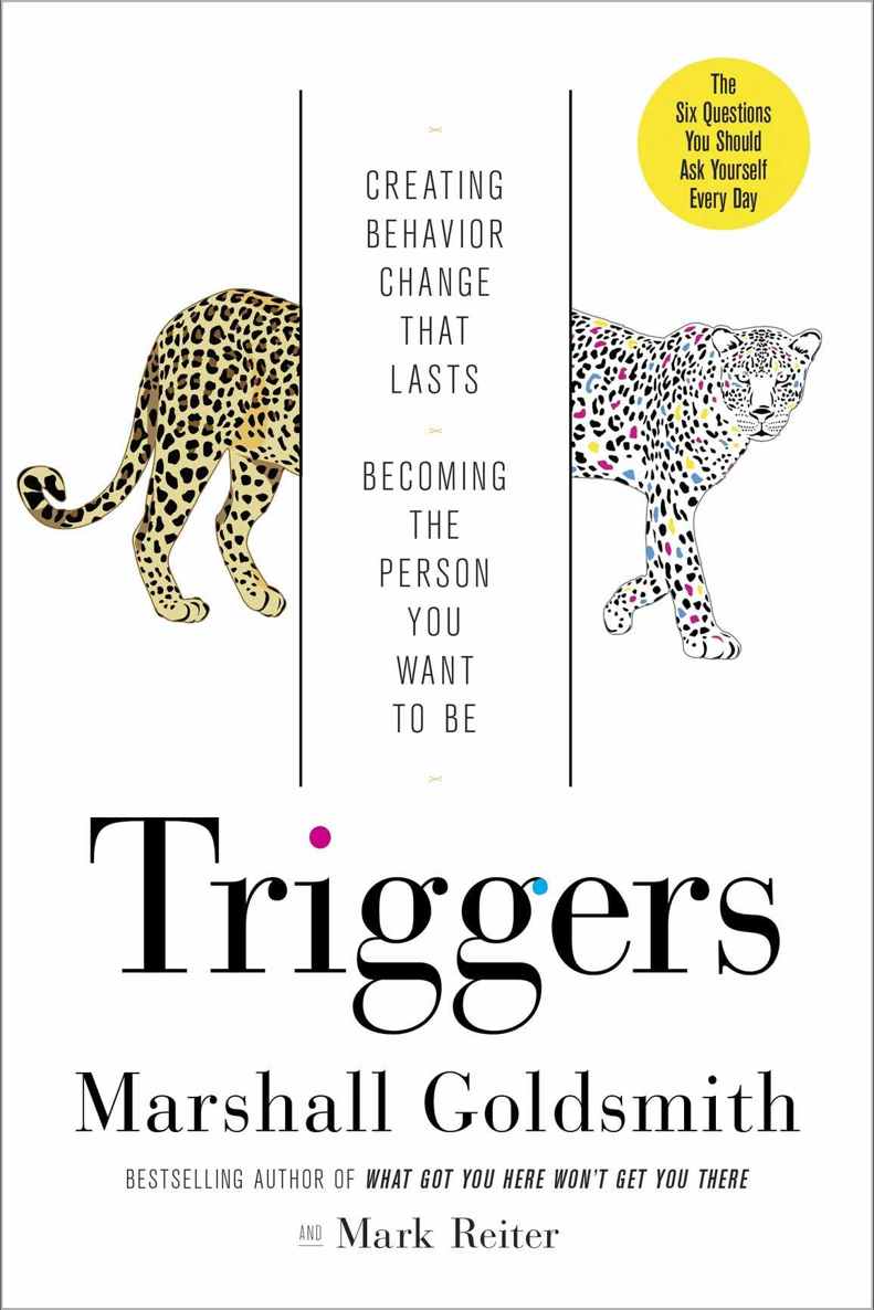 Triggers Creating Behavior That Lastsbecoming The Person You Want To Be Marshall Goldsmith Marshall Mark Reiter