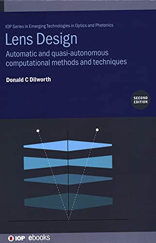 Lens Design Second Edition Automatic And Quasiautonomous Computational Methods And Techniques Donald Charles Dilworth