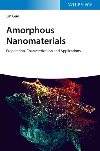 Amorphous Nanomaterials Preparation Characterization And Applications Lin Guo