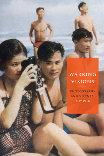 Warring Visions Photography And Vietnam Thy Phu