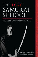 The Lost Samurai School Secrets Of Mubyoshi Ryu Antony Cummins