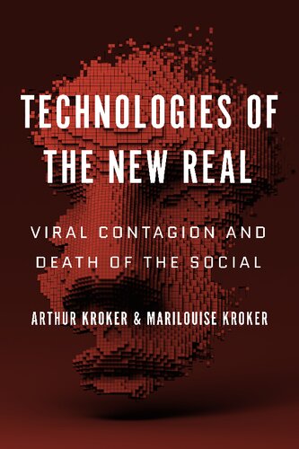 Technologies Of The New Real Viral Contagion And Death Of The Social Arthur Kroker